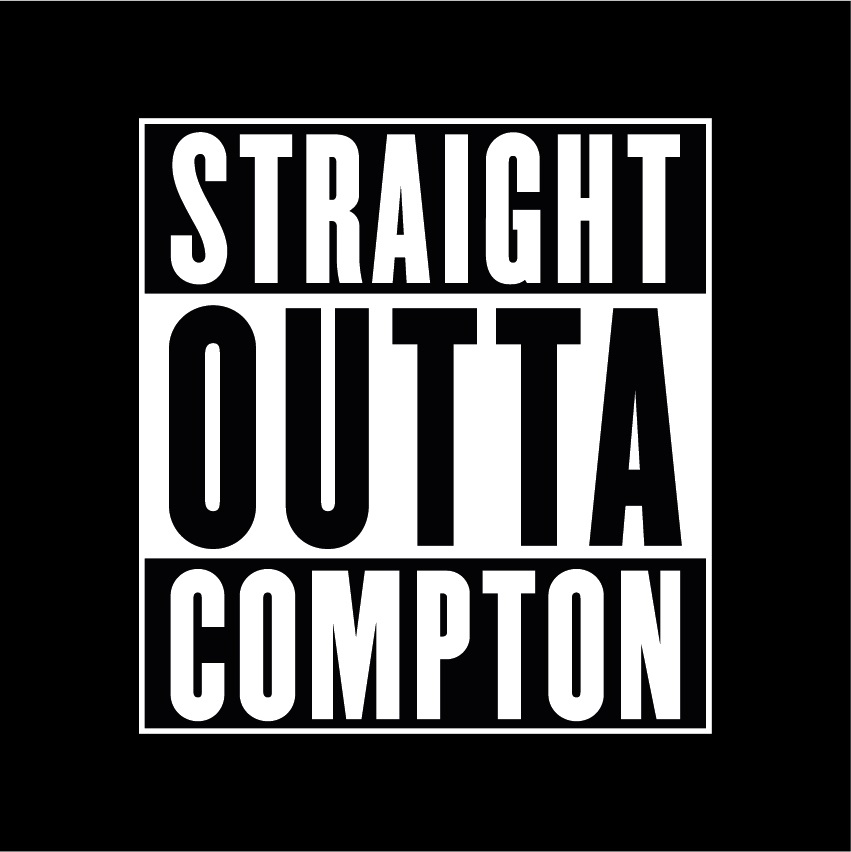 STRAIGHT OUTTA COMPTON
